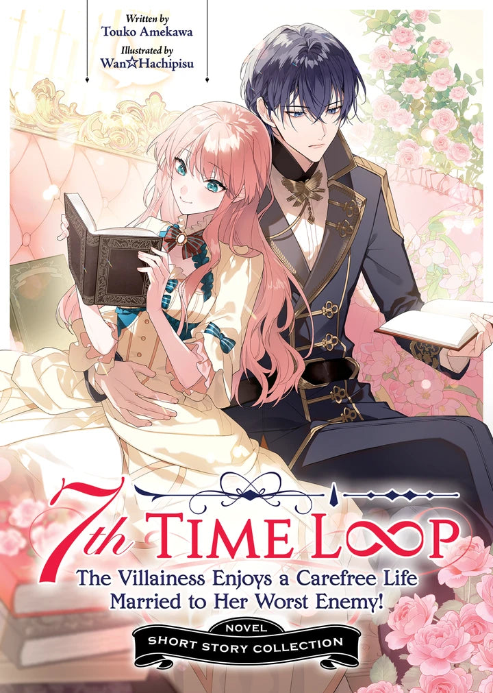 7Th Time Loop: The Villainess Enjoys A Carefree Life Married To Her Worst Enemy! Short Story Collection (Light Novel) [TP] Cover