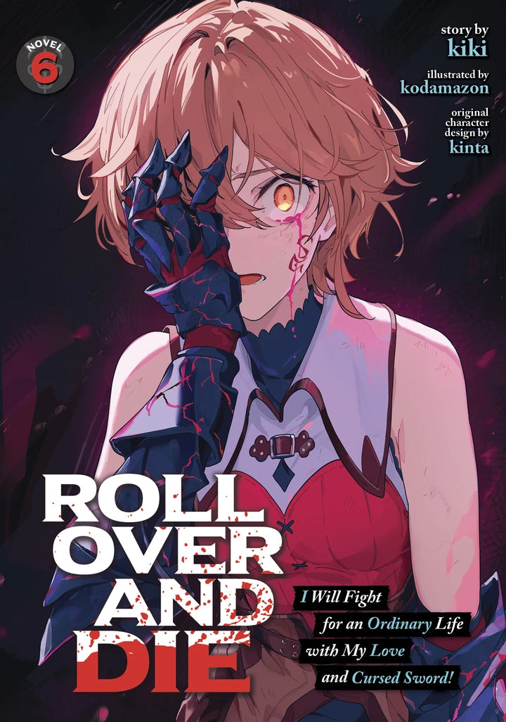 Roll Over And Die: I Will Fight For An Ordinary Life With My Love And Cursed Sword! (Light Novel) Vol. 6 [TP] Cover