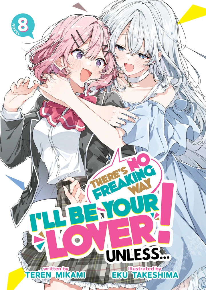 There'S No Freaking Way I'Ll Be Your Lover! Unless... (Light Novel) Vol. 8 [TP] Cover