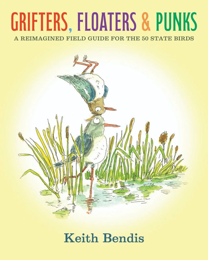 Grifters Floaters And Punks A Reimagined Field Guide For The 50 State Birds (Mr) [HC] Cover