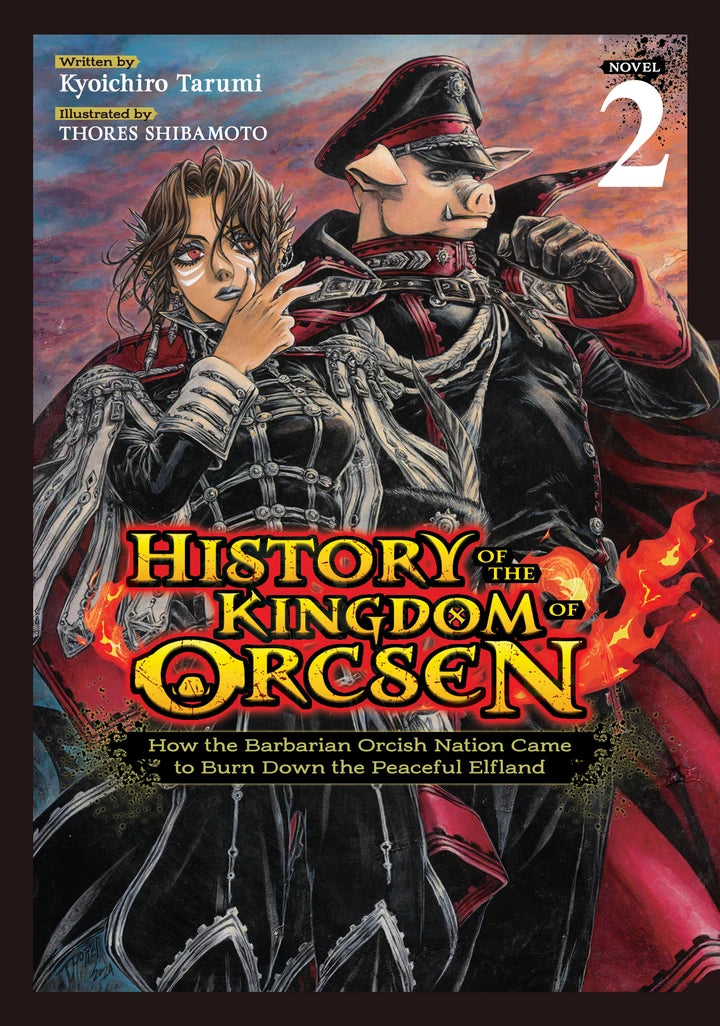 History Of The Kingdom Of Orcsen: How The Barbarian Orcish Nation Came To Burn Down The Peaceful Elfland (Light Novel) Vol. 2 [TP] Cover
