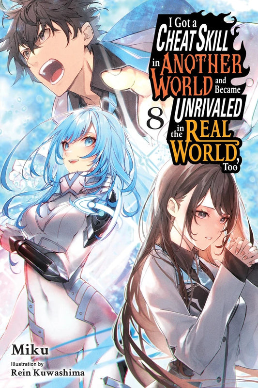 I Got A Cheat Skill In Another World And Became Unrivaled In The Real World Too Light Novel Vol 08 [TP] Cover