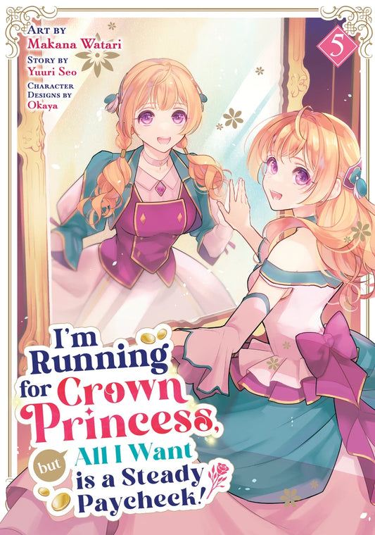I'M Running For Crown Princess, But All I Want Is A Steady Paycheck! (Manga) Vol. 5 [TP] Cover