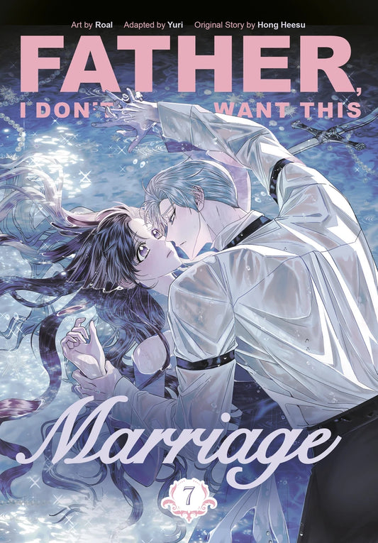 Father, I Don'T Want This Marriage, Volume 7 [TP] Cover