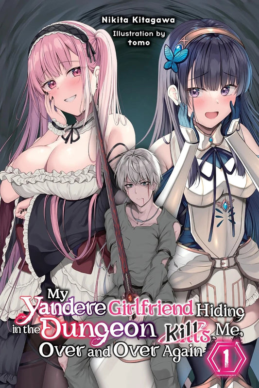 My Yandere Girlfriend Hiding In The Dungeon Kills Me Over And Over Again Light Novel Vol 01 [TP] Cover