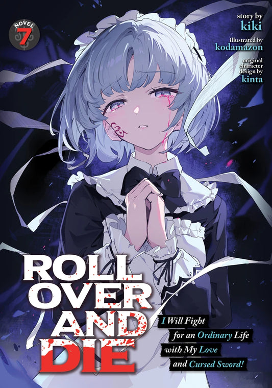 Roll Over And Die: I Will Fight For An Ordinary Life With My Love And Cursed Sword! (Light Novel) Vol. 7 [TP] Cover