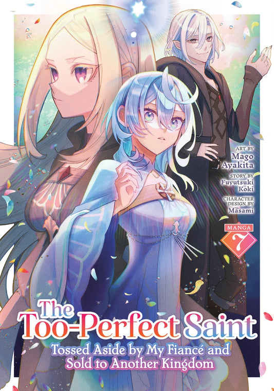 The Too-Perfect Saint: Tossed Aside By My Fiancé And Sold To Another Kingdom (Manga) Vol. 7 [TP] Cover